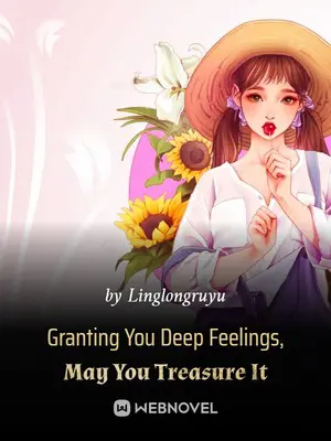 Granting You Deep Feelings, May You Treasure It