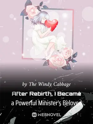 After Rebirth, I Became a Powerful Minister’s Beloved poster