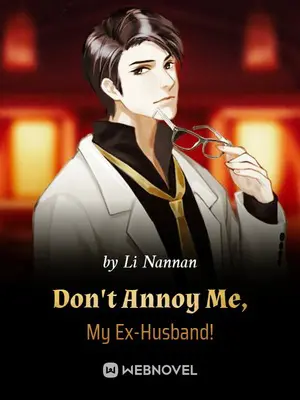 Don’t Annoy Me, My Ex-Husband!