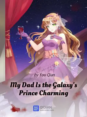 My Dad Is the Galaxy’s Prince Charming poster