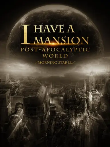 I Have a Mansion in the Post-apocalyptic World poster